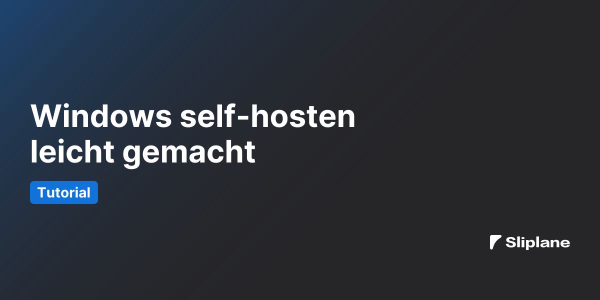 Windows self-hosten leicht gemacht